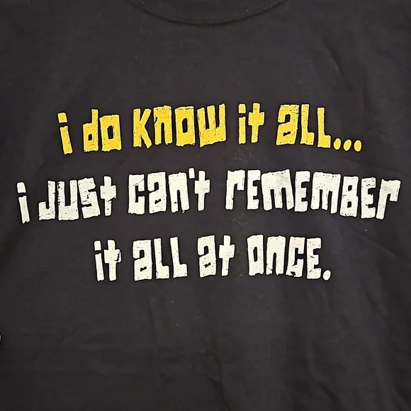 'I do know it all, I just can't remember it all at once.' black graphic tee Lg - Picture 2 of 5